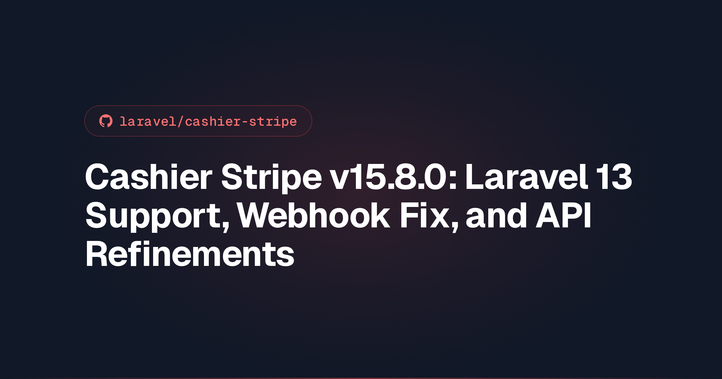 Cashier Stripe v15.8.0: Laravel 13 Support, Webhook Fix, and API Refinements