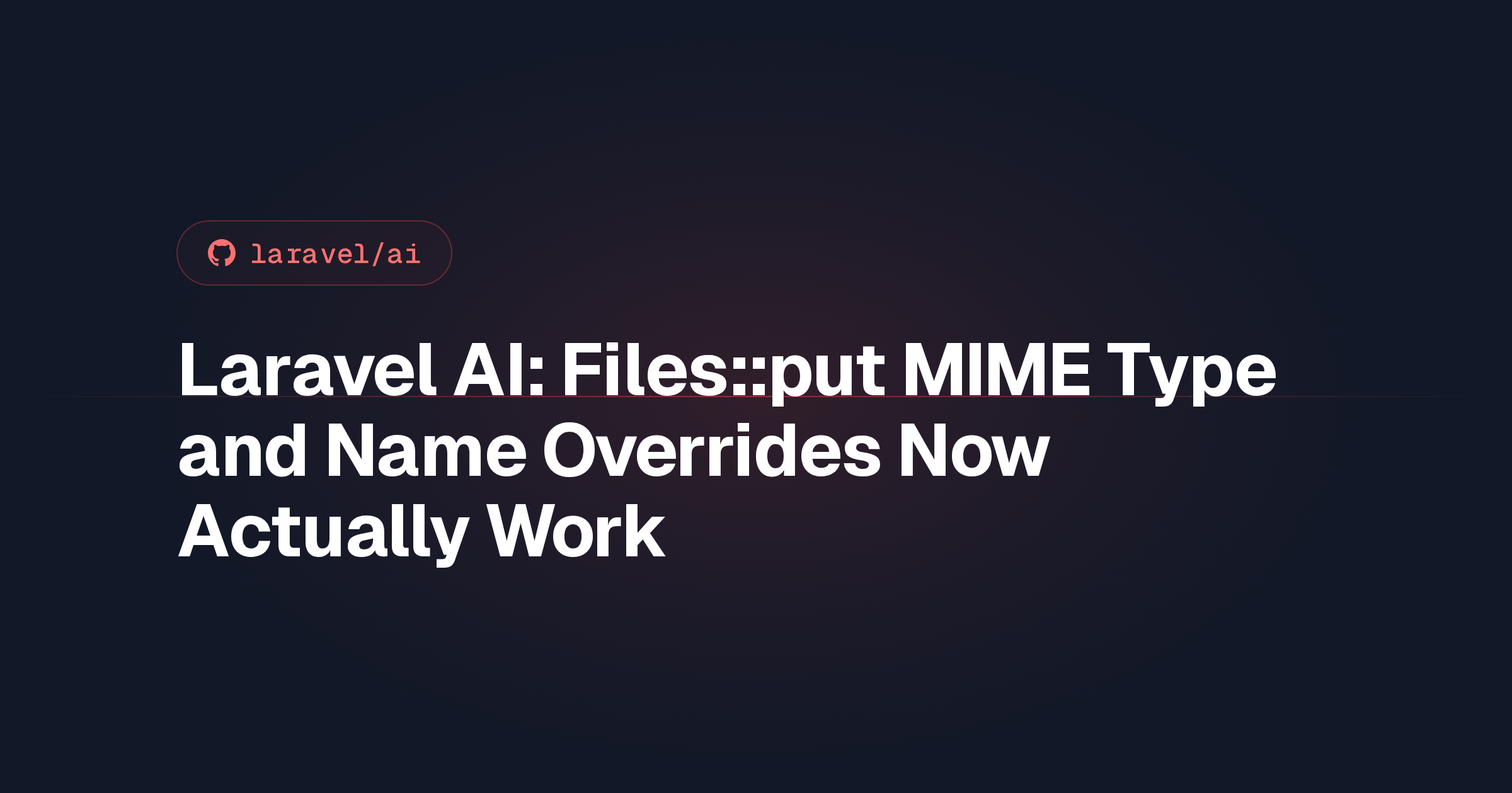 Laravel AI: Files::put MIME Type and Name Overrides Now Actually Work