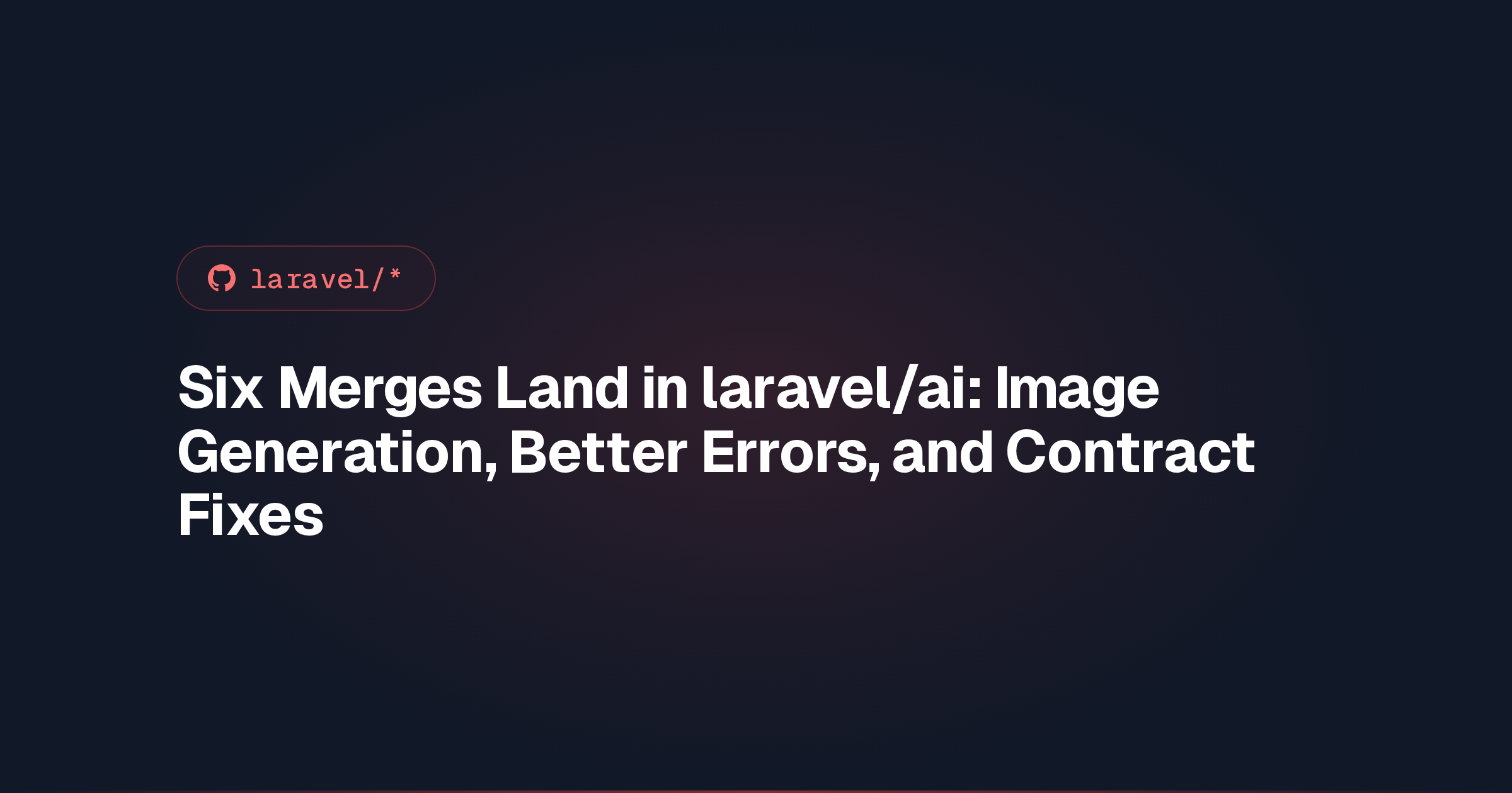 Six Merges Land in laravel/ai: Image Generation, Better Errors, and Contract Fixes