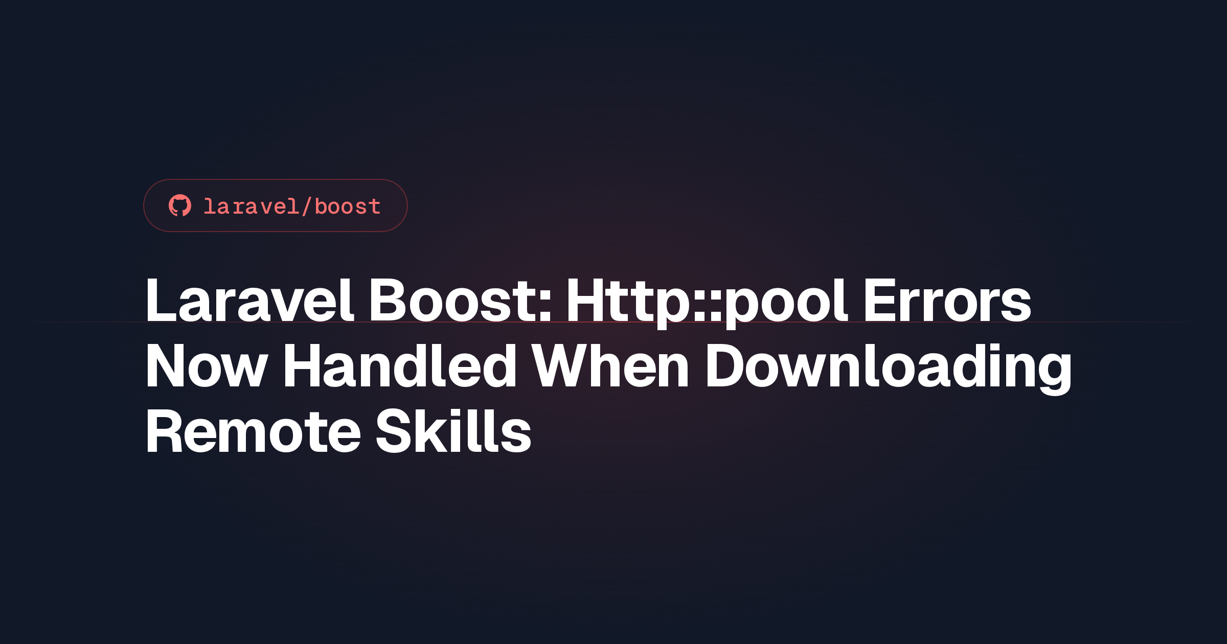 Laravel Boost: Http::pool Errors Now Handled When Downloading Remote Skills