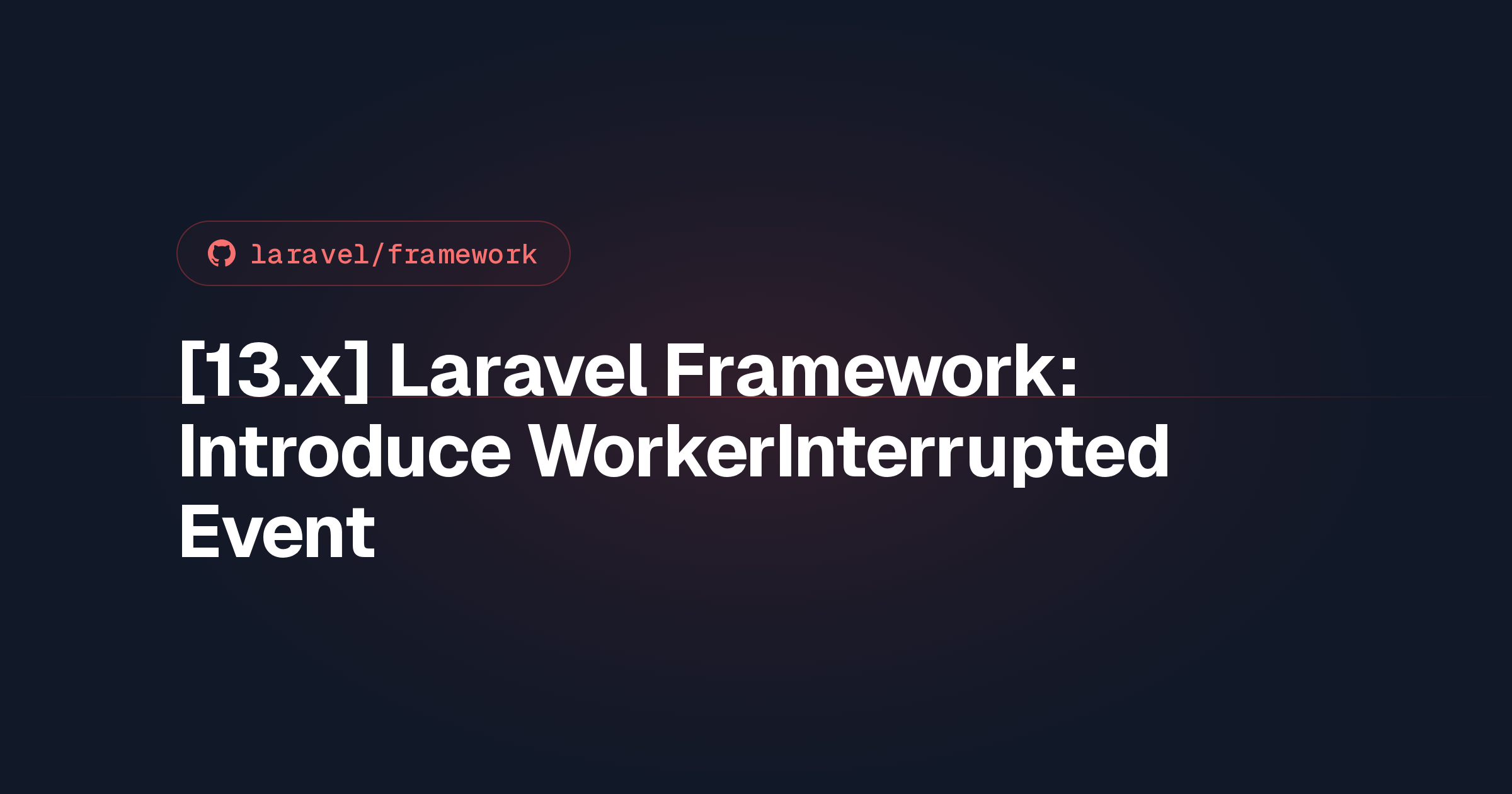 [13.x] Laravel Framework: Introduce WorkerInterrupted Event
