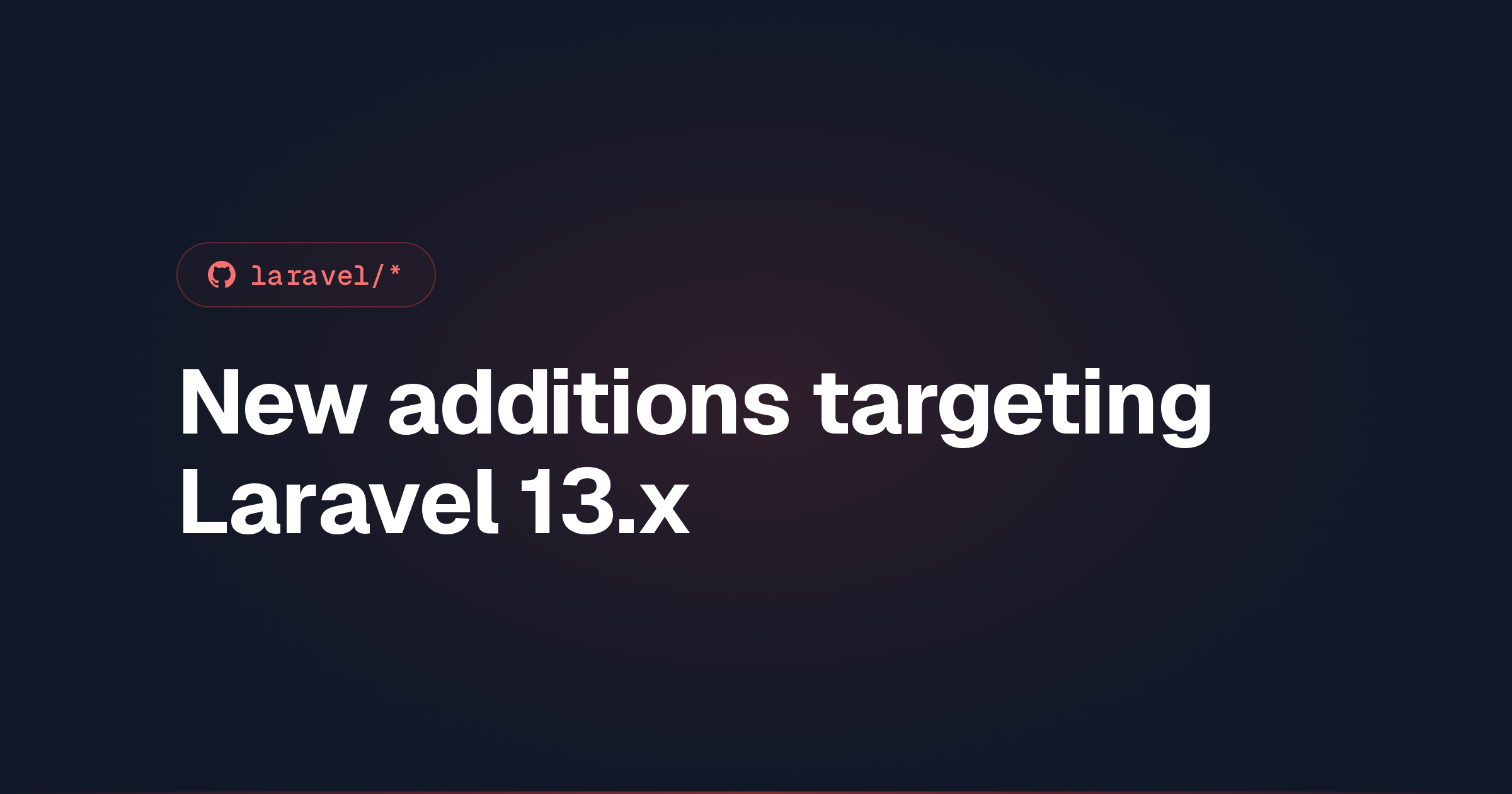 New additions targeting Laravel 13.x