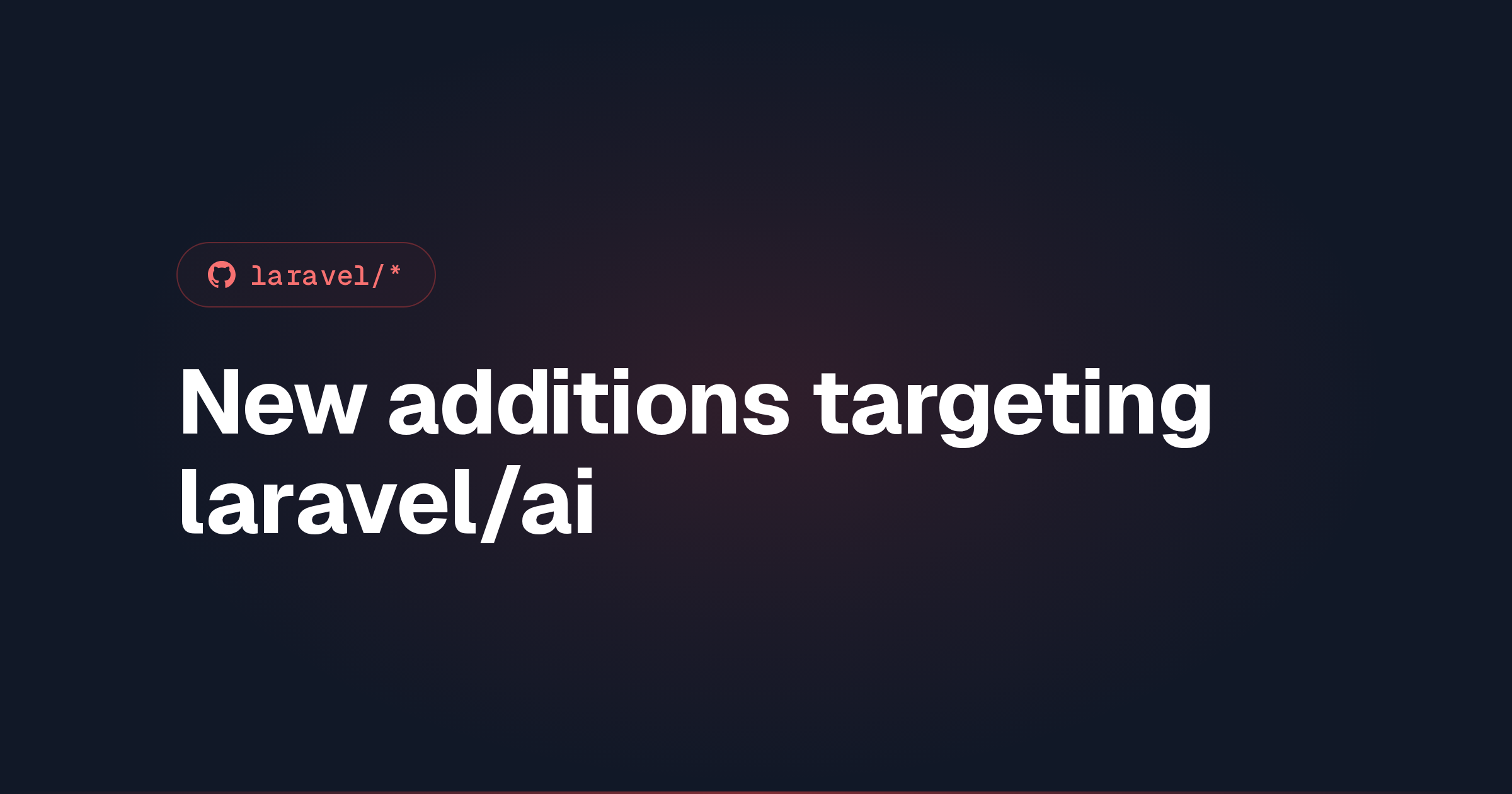 New additions targeting laravel/ai