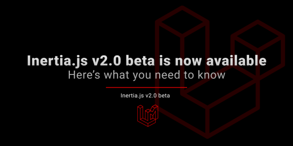 Inertia.js v2.0 beta is now available  – Here’s what you need to know