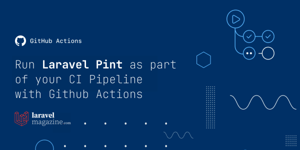 Run Laravel Pint as part of your CI Pipeline with Github Actions