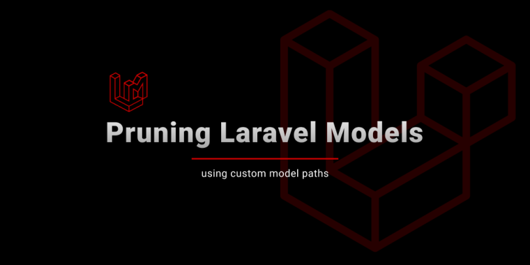 Model Pruning in Laravel: The Custom Path Solution