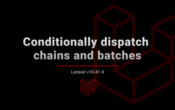 Conditionally dispatch job chains and batches