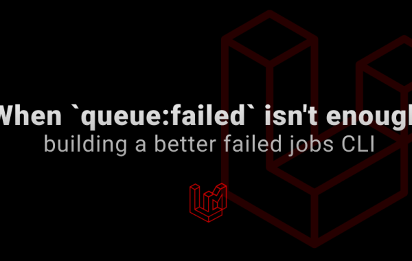 When queue:failed isn't enough: building a better failed jobs CLI