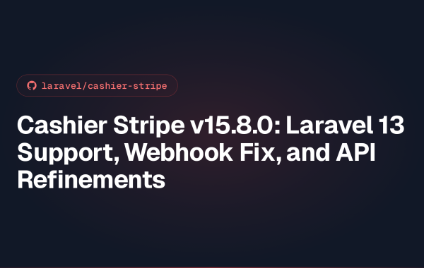 Cashier Stripe v15.8.0: Laravel 13 Support, Webhook Fix, and API Refinements