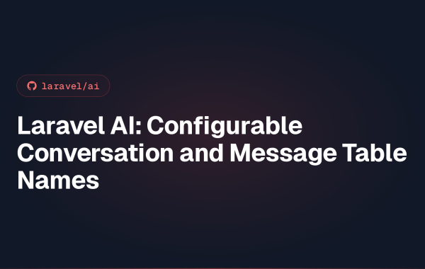 Laravel AI: Configurable Conversation and Message Table Names