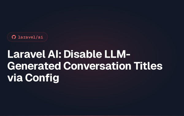 Laravel AI: Disable LLM-Generated Conversation Titles via Config
