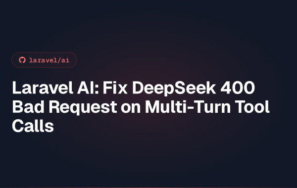 Laravel AI: Fix DeepSeek 400 Bad Request on Multi-Turn Tool Calls