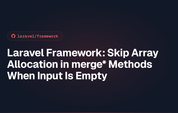 Laravel Framework: Skip Array Allocation in merge* Methods When Input Is Empty
