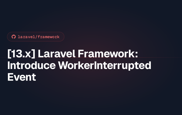 [13.x] Laravel Framework: Introduce WorkerInterrupted Event